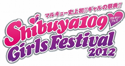 「Shibuya 109　Girls　Festival　2012」